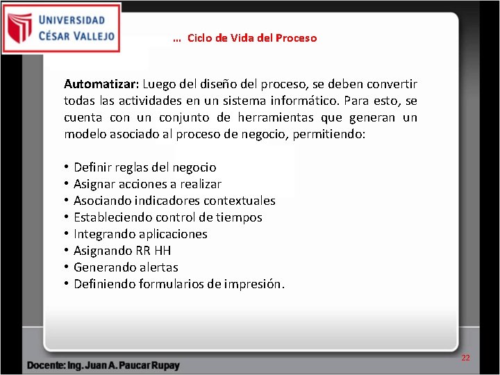 … Ciclo de Vida del Proceso Automatizar: Luego del diseño del proceso, se deben … Ciclo de Vida del Proceso Automatizar: Luego del diseño del proceso, se deben