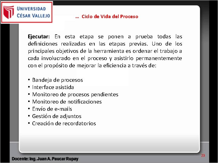… Ciclo de Vida del Proceso Ejecutar: En esta etapa se ponen a prueba … Ciclo de Vida del Proceso Ejecutar: En esta etapa se ponen a prueba