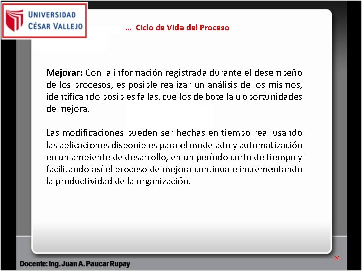 … Ciclo de Vida del Proceso Mejorar: Con la información registrada durante el desempeño … Ciclo de Vida del Proceso Mejorar: Con la información registrada durante el desempeño