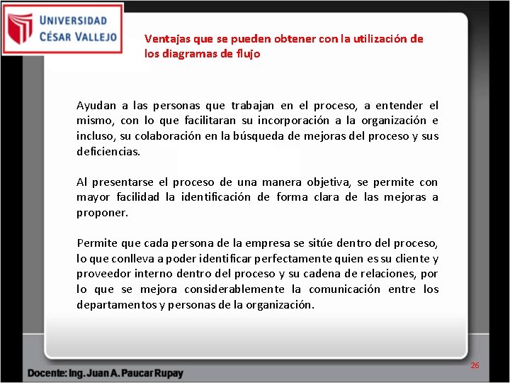 Ventajas que se pueden obtener con la utilización de los diagramas de flujo Ayudan Ventajas que se pueden obtener con la utilización de los diagramas de flujo Ayudan