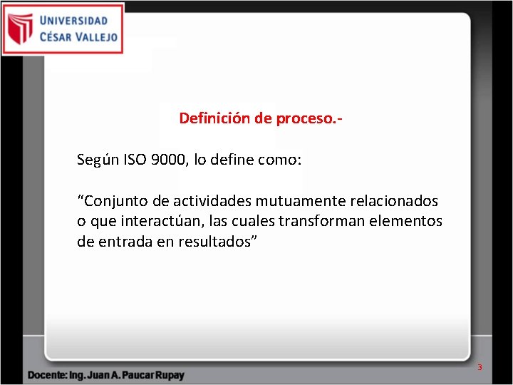 Definición de proceso. - Según ISO 9000, lo define como: “Conjunto de actividades mutuamente Definición de proceso. - Según ISO 9000, lo define como: “Conjunto de actividades mutuamente