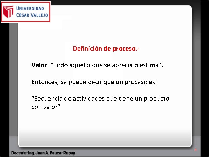 Definición de proceso. - Valor: “Todo aquello que se aprecia o estima”. Entonces, se Definición de proceso. - Valor: “Todo aquello que se aprecia o estima”. Entonces, se
