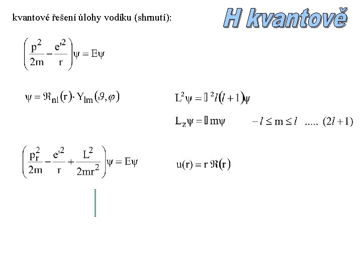 kvantové řešení úlohy vodíku (shrnutí): 