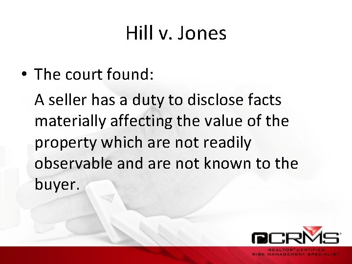 Hill v. Jones • The court found: A seller has a duty to disclose
