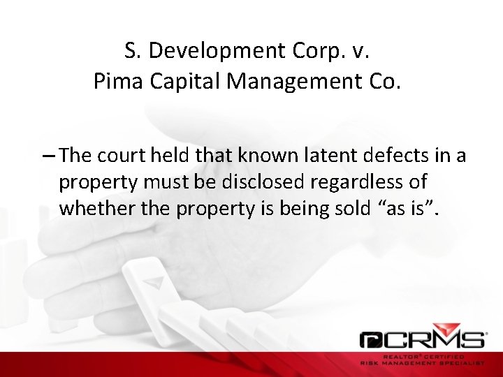 S. Development Corp. v. Pima Capital Management Co. – The court held that known