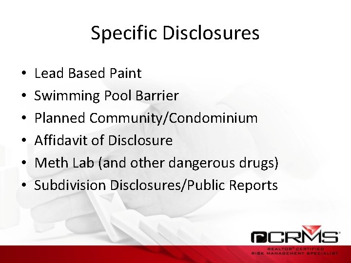 Specific Disclosures • • • Lead Based Paint Swimming Pool Barrier Planned Community/Condominium Affidavit