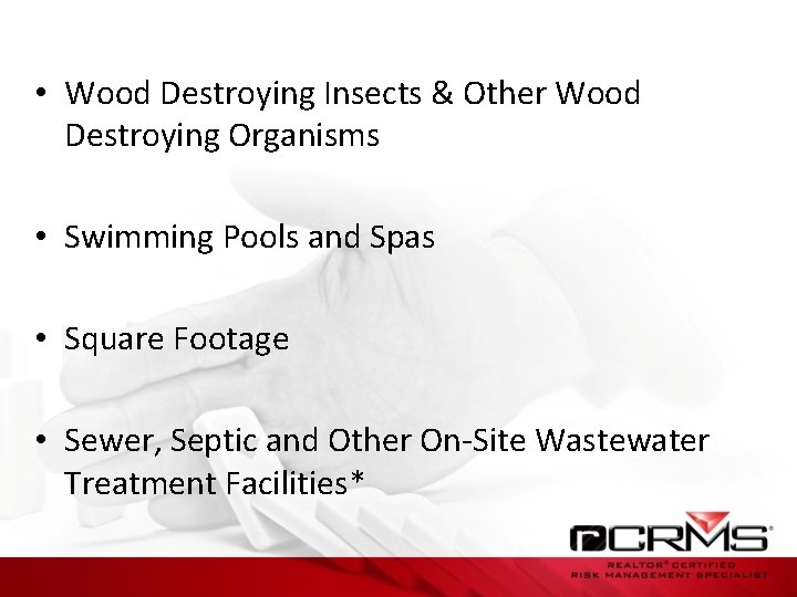  • Wood Destroying Insects & Other Wood Destroying Organisms • Swimming Pools and