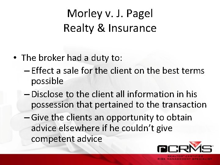 Morley v. J. Pagel Realty & Insurance • The broker had a duty to:
