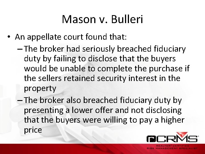 Mason v. Bulleri • An appellate court found that: – The broker had seriously