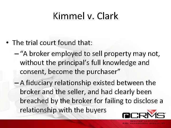 Kimmel v. Clark • The trial court found that: – “A broker employed to