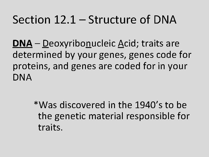 Section 12. 1 – Structure of DNA – Deoxyribonucleic Acid; traits are determined by