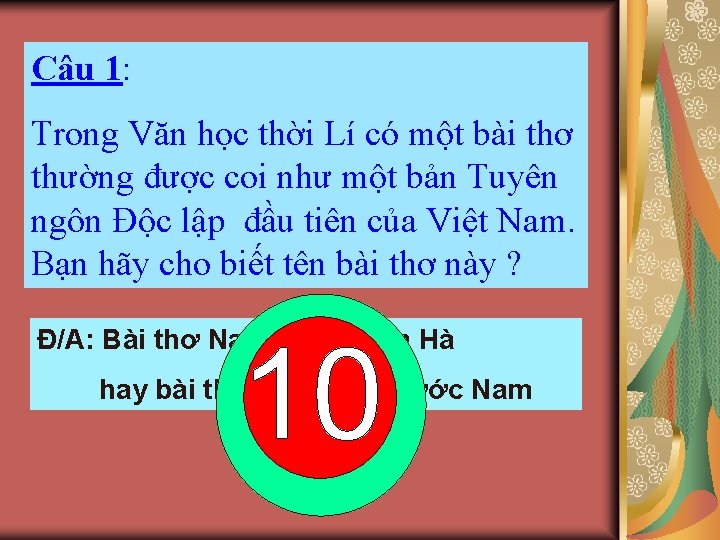 Câu 1: Trong Văn học thời Lí có một bài thơ thường được coi