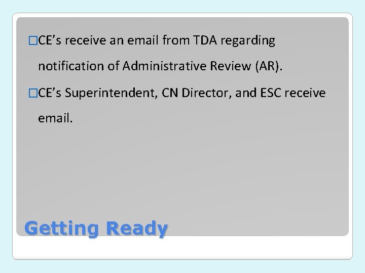 �CE’s receive an email from TDA regarding notification of Administrative Review (AR). �CE’s Superintendent, �CE’s receive an email from TDA regarding notification of Administrative Review (AR). �CE’s Superintendent,