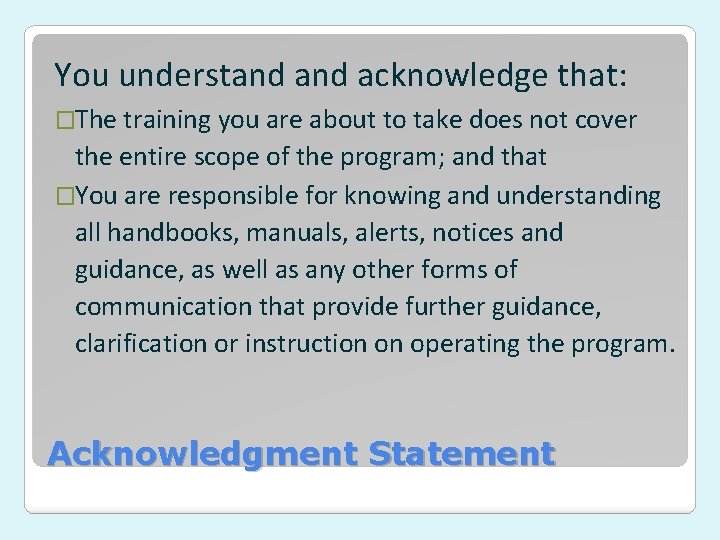 You understand acknowledge that: �The training you are about to take does not cover You understand acknowledge that: �The training you are about to take does not cover