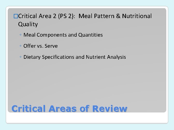 �Critical Area 2 (PS 2): Quality Meal Pattern & Nutritional ◦ Meal Components and �Critical Area 2 (PS 2): Quality Meal Pattern & Nutritional ◦ Meal Components and