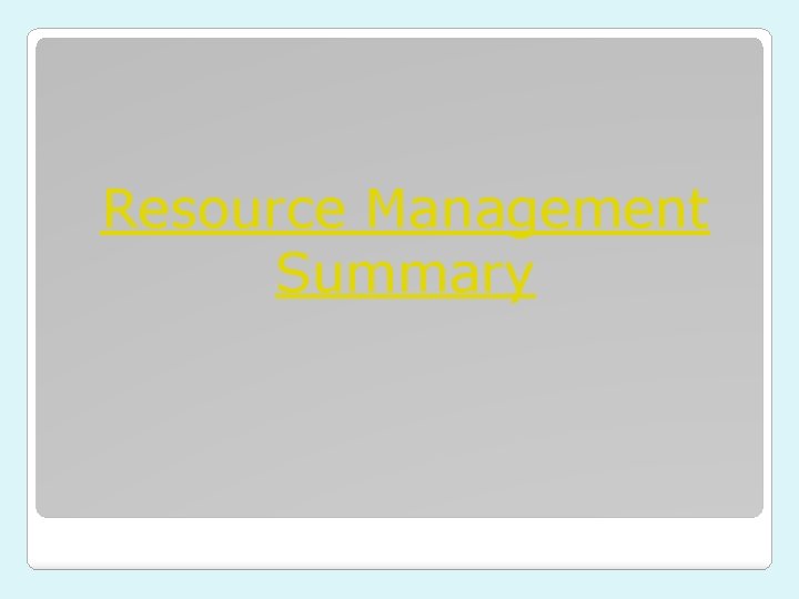 Resource Management Summary Resource Management Summary