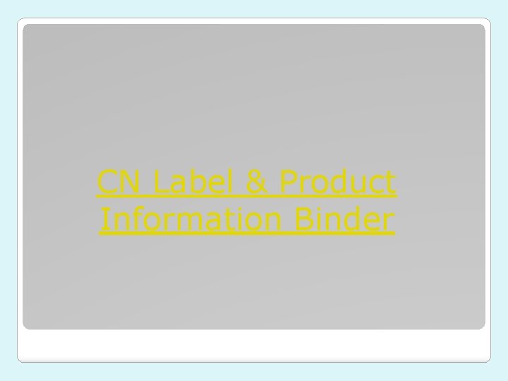 CN Label & Product Information Binder CN Label & Product Information Binder