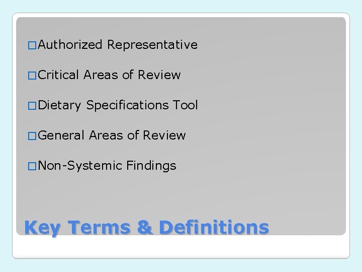 � Authorized Representative � Critical Areas of Review � Dietary Specifications Tool � General � Authorized Representative � Critical Areas of Review � Dietary Specifications Tool � General