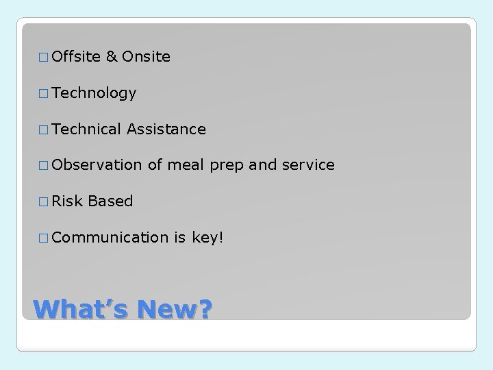 � Offsite & Onsite � Technology � Technical Assistance � Observation � Risk of � Offsite & Onsite � Technology � Technical Assistance � Observation � Risk of
