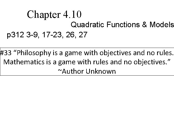 Chapter 4. 10 Quadratic Functions & Models p 312 3 -9, 17 -23, 26, Chapter 4. 10 Quadratic Functions & Models p 312 3 -9, 17 -23, 26,