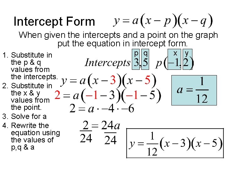 Intercept Form When given the intercepts and a point on the graph put the Intercept Form When given the intercepts and a point on the graph put the