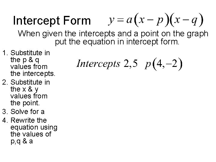 Intercept Form When given the intercepts and a point on the graph put the Intercept Form When given the intercepts and a point on the graph put the