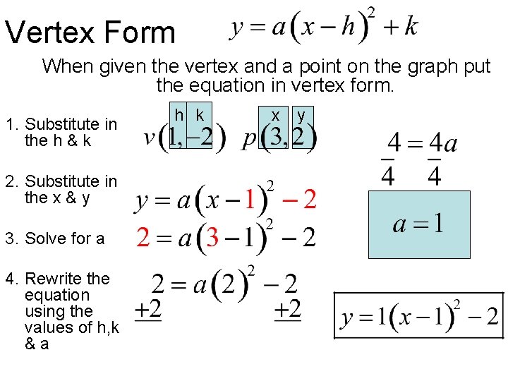 Vertex Form When given the vertex and a point on the graph put the Vertex Form When given the vertex and a point on the graph put the