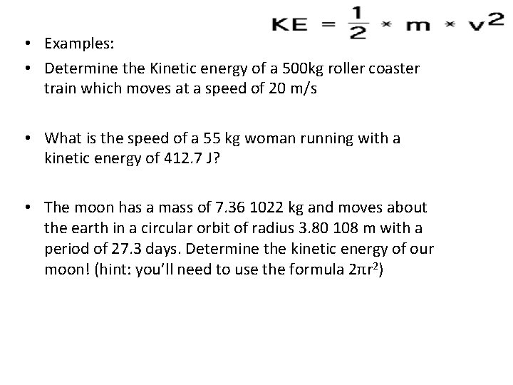  • Examples: • Determine the Kinetic energy of a 500 kg roller coaster