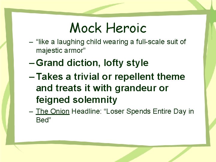 Mock Heroic – “like a laughing child wearing a full-scale suit of majestic armor” Mock Heroic – “like a laughing child wearing a full-scale suit of majestic armor”