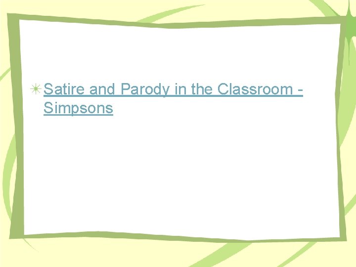 Satire and Parody in the Classroom Simpsons Satire and Parody in the Classroom Simpsons