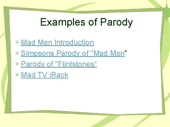 Examples of Parody Mad Men Introduction Simpsons Parody of "Mad Men” Parody of "Flintstones“ Examples of Parody Mad Men Introduction Simpsons Parody of "Mad Men” Parody of "Flintstones“