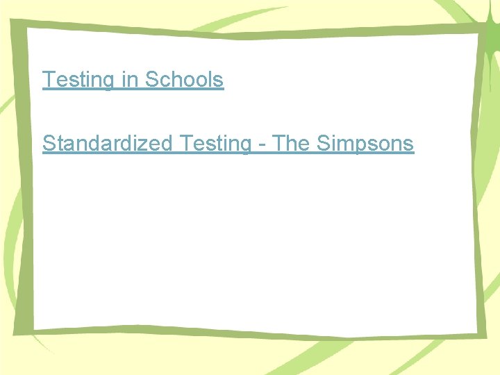 Testing in Schools Standardized Testing - The Simpsons Testing in Schools Standardized Testing - The Simpsons