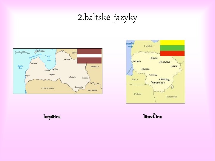 2. baltské jazyky lotyština litovčina 