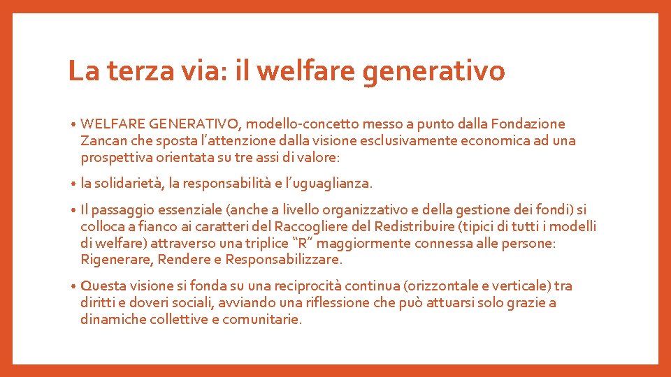 La terza via: il welfare generativo • WELFARE GENERATIVO, modello-concetto messo a punto dalla