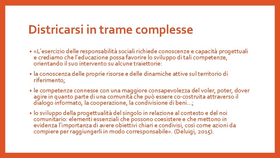 Districarsi in trame complesse • «L’esercizio delle responsabilità sociali richiede conoscenze e capacità progettuali