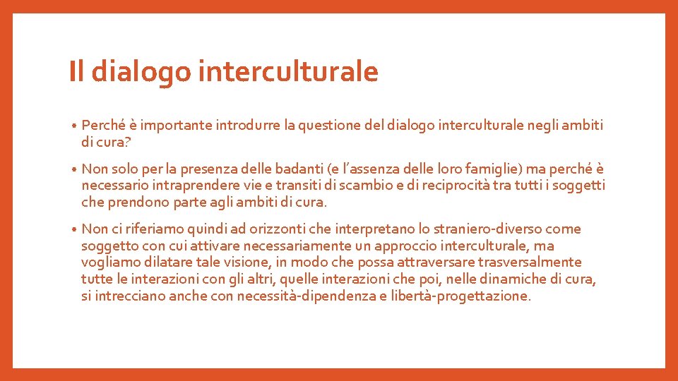 Il dialogo interculturale • Perché è importante introdurre la questione del dialogo interculturale negli