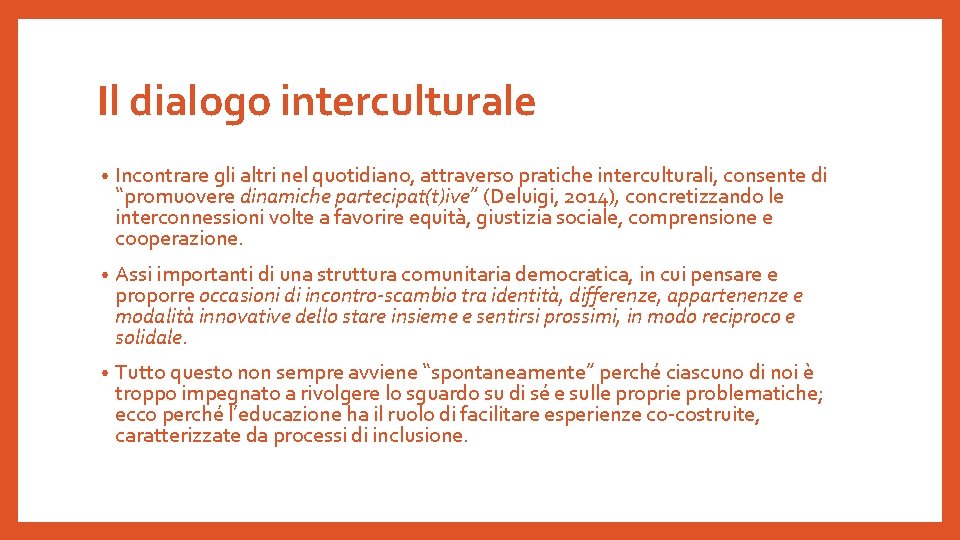 Il dialogo interculturale • Incontrare gli altri nel quotidiano, attraverso pratiche interculturali, consente di