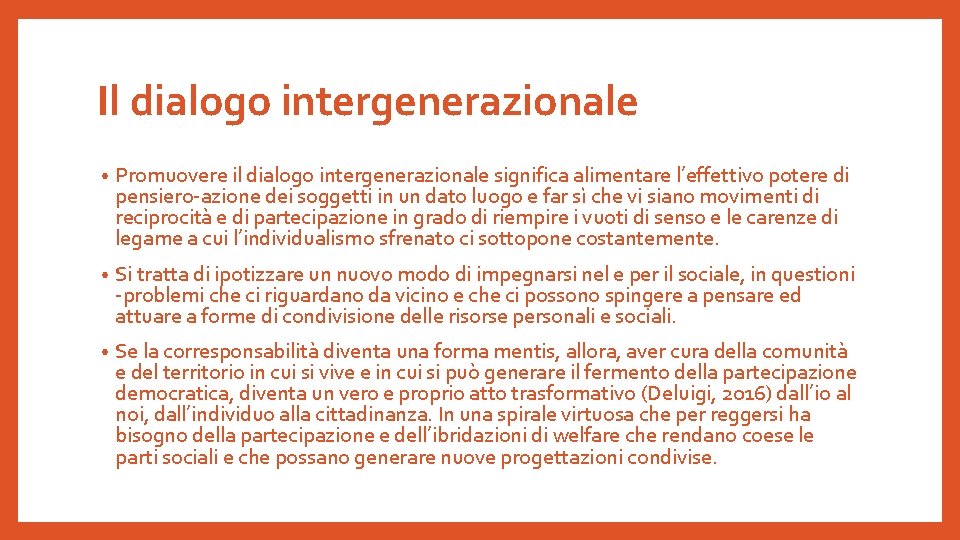 Il dialogo intergenerazionale • Promuovere il dialogo intergenerazionale significa alimentare l’effettivo potere di pensiero-azione
