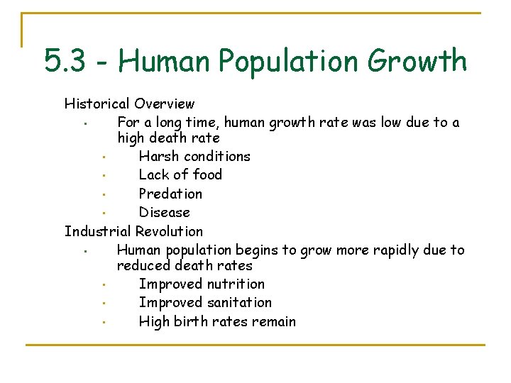 5. 3 - Human Population Growth Historical Overview • For a long time, human