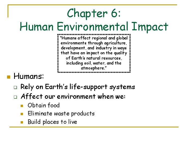 Chapter 6: Human Environmental Impact n Humans: q q “Humans affect regional and global