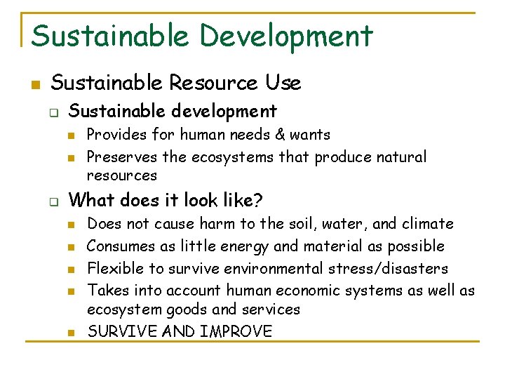 Sustainable Development n Sustainable Resource Use q Sustainable development n n q Provides for