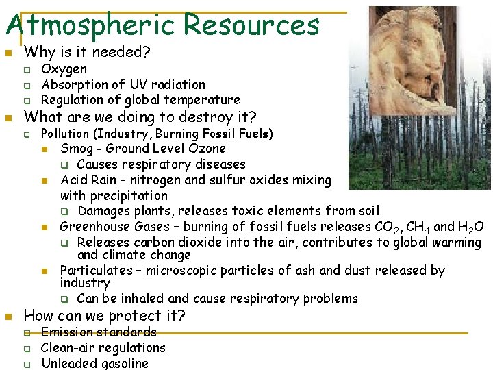 Atmospheric Resources n Why is it needed? q Oxygen Absorption of UV radiation Regulation