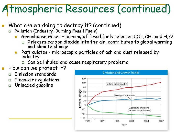 Atmospheric Resources (continued) n What are we doing to destroy it? (continued) q Pollution