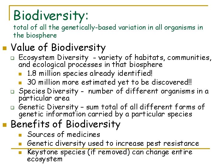 Biodiversity: total of all the genetically-based variation in all organisms in the biosphere n