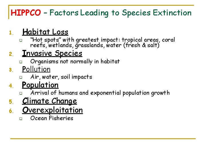 HIPPCO – Factors Leading to Species Extinction 1. Habitat Loss q 2. 3. 4.