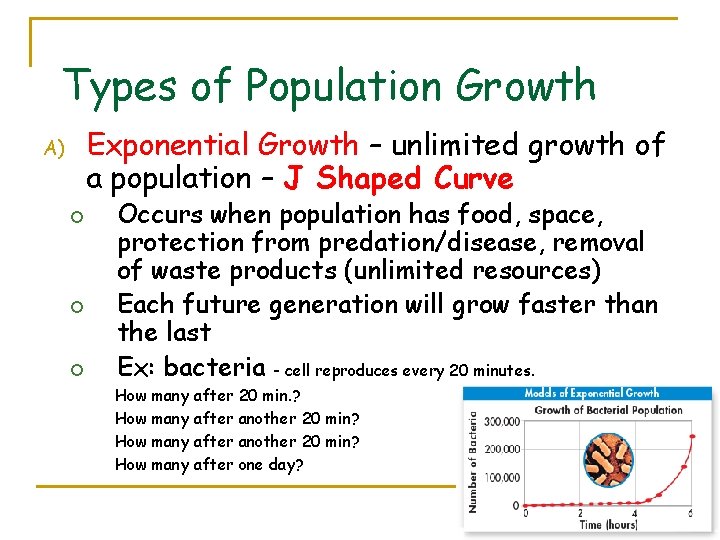 Types of Population Growth Exponential Growth – unlimited growth of a population – J