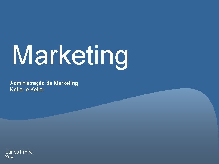 Marketing Administração de Marketing Kotler e Keller Carlos Freire 2014 