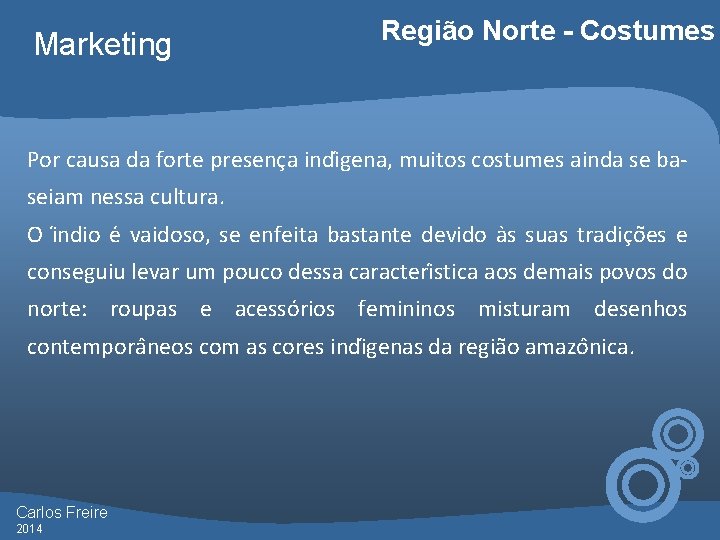 Marketing Região Norte - Costumes Por causa da forte presenc a indi gena, muitos