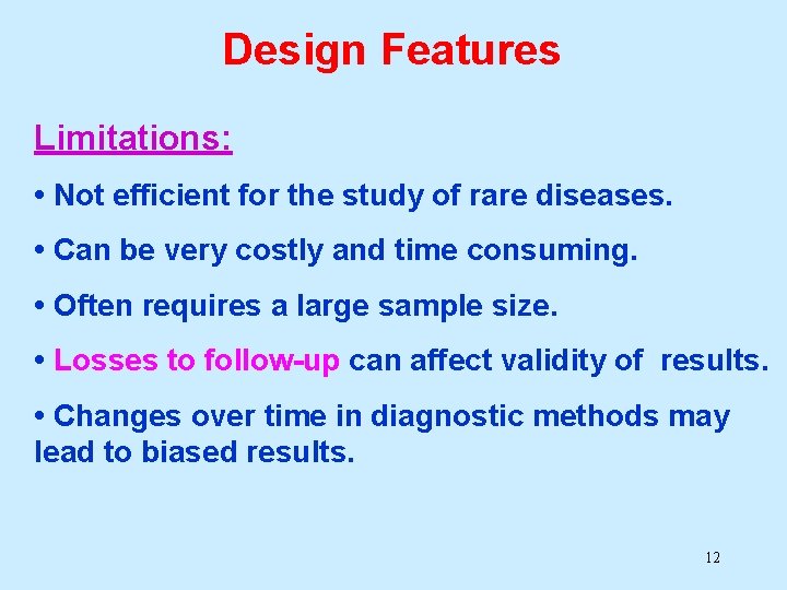 Design Features Limitations: • Not efficient for the study of rare diseases. • Can Design Features Limitations: • Not efficient for the study of rare diseases. • Can