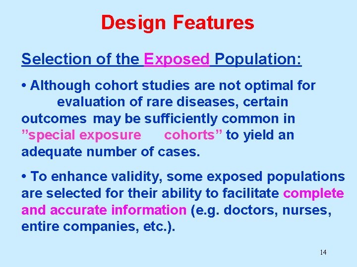 Design Features Selection of the Exposed Population: • Although cohort studies are not optimal Design Features Selection of the Exposed Population: • Although cohort studies are not optimal